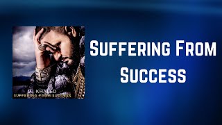 DJ Khaled - Suffering From Success (Lyrics)