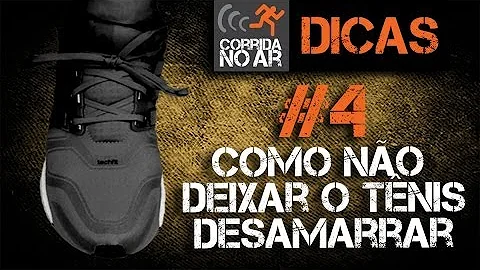 Como amarrar o cadarço sem soltar?