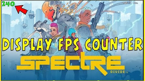 How to see/display the FPS Counter in Spectre Divide