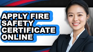 How to Apply Fire Safety Certificate Online updated