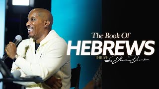 The Book of Hebrews || It’s About To Get Better // Thrive with Dr. Dharius Daniels