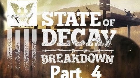 State of Decay: Breakdown ( Part 4 )