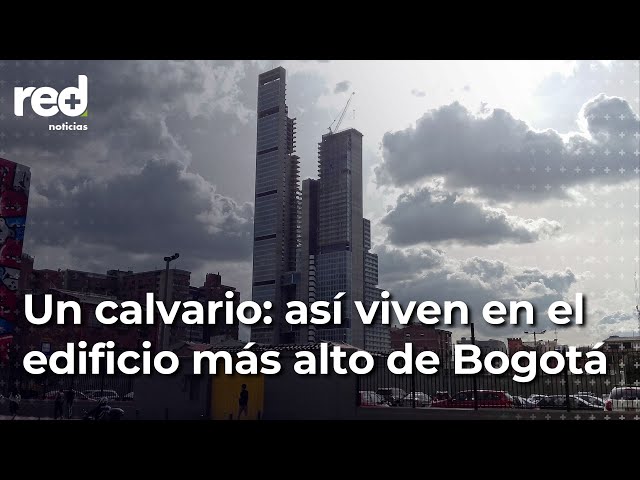 La pesadilla de vivir en el BD Bacatá, el edificio más alto de Bogotá | Red+ class=