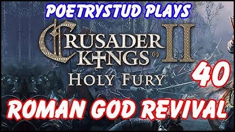 CK2 Holy Fury - Roman Gods Revival - Episode 40