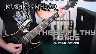 Mushroomhead - These Filthy Hands (Guitar Cover)