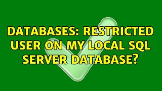 Databases: Restricted user on my local SQL Server database?