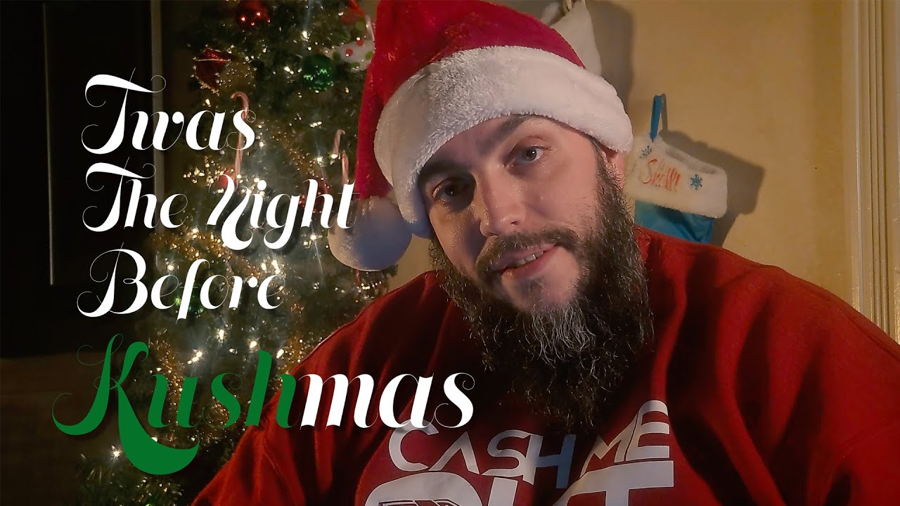 Twas The Night Before Kushmas By: TheRealPakman