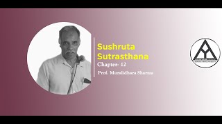 Lecture on "Sushruta Samhita Sutrasthana" (Chapter- 12) By- Prof. Muralidhara Sharma