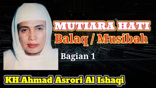 Pengajian Mutiara Hati 1 - Balaq / Musibah | KH.Ahmad Asrori Al Ishaqi