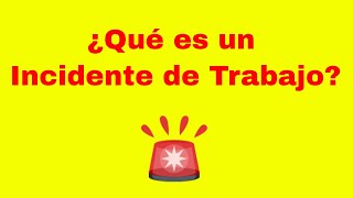 ¿Qué es un Incidente de Trabajo?👇