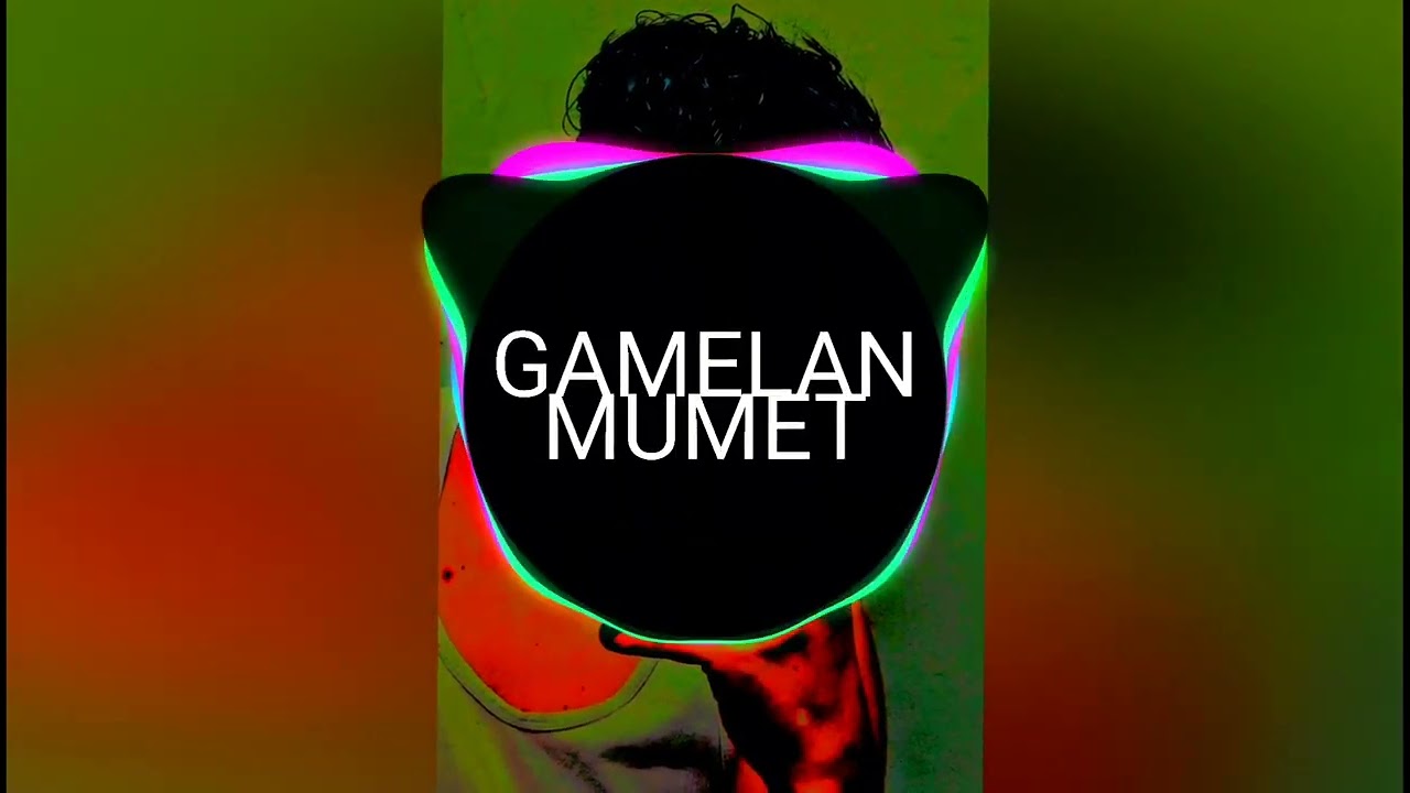GAMELAN MUMET (REMIX)