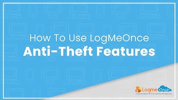 LogMeOnce v7.0 How to use LogMeOnce Anti Theft Features