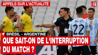 Brésil-Argentine:que sait-on de l'interruption du match de qualification pour le Mondial 2022??• RFI