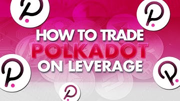 Polkadot Set to Explode - Trading DOT on Leverage on Bityard