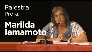 Palestra com a Professora Marilda Villela Iamamoto