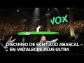 Discurso de Santiago Abascal en Vistalegre Plus Ultra