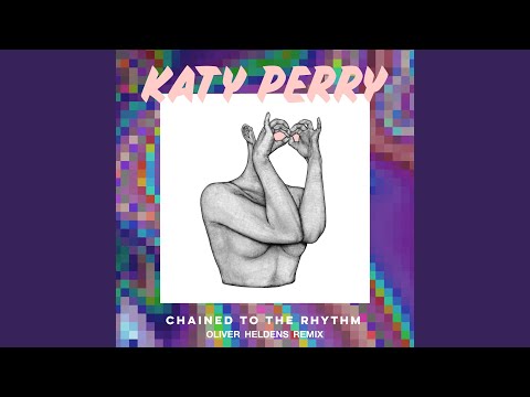 Chained To The Rhythm - Oliver Heldens Remix - Katy Perry