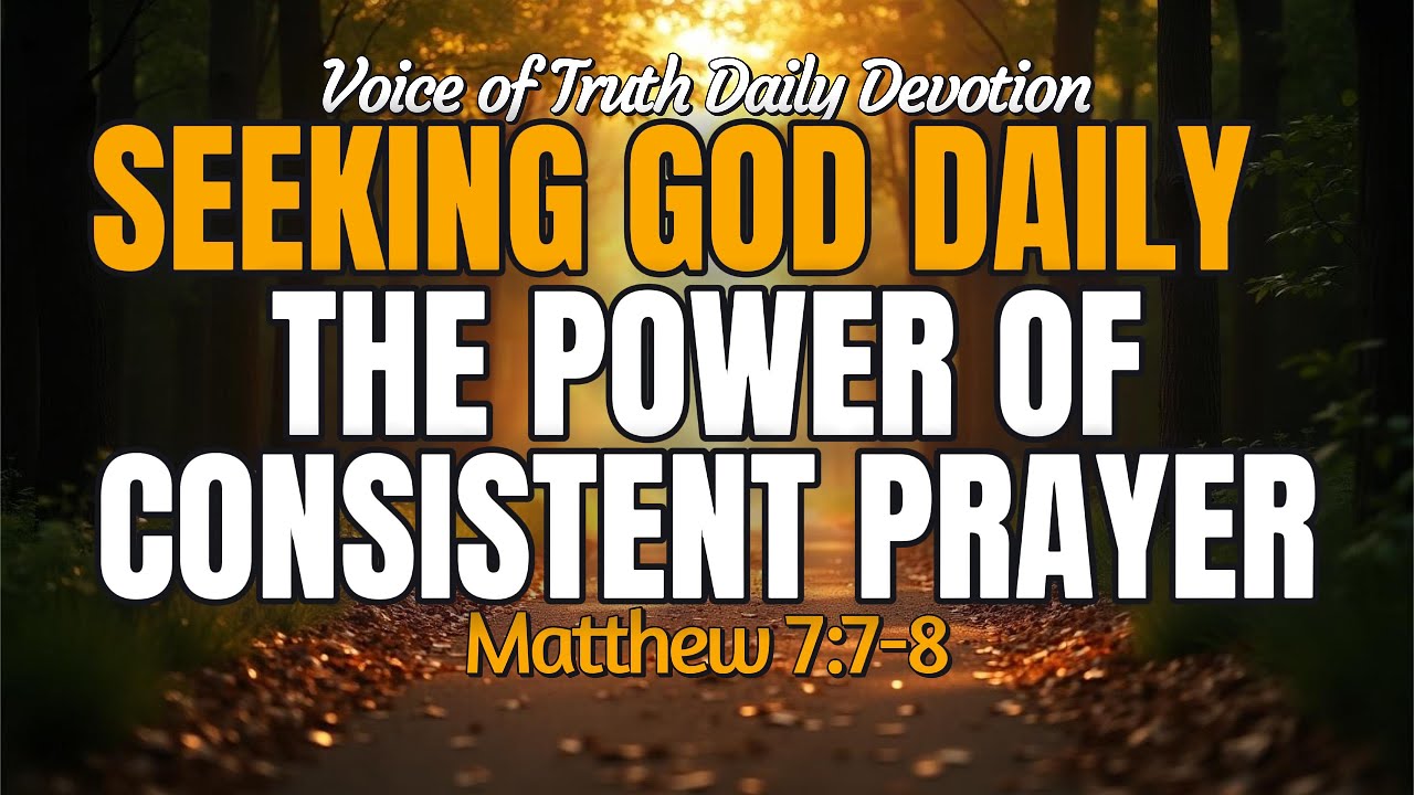 The Power of Consistent Prayer - Daily Devotion - YouTube