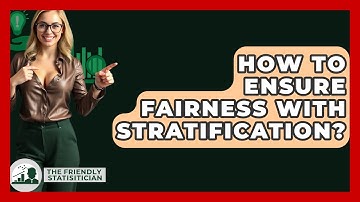 How To Ensure Fairness With Stratification? - The Friendly Statistician