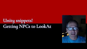 Unity Programming.  A simple NPC LookAt technique tutorial