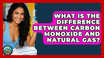 What Is The Difference Between Carbon Monoxide And Natural Gas? - Your Utilities Hub
