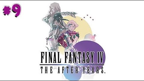 Final Fantasy IV: The After Years (Wii Version) ,, Part  09 ,, No Commentary,, Full Game Walkthrough