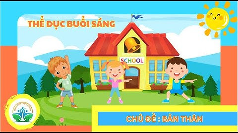 Hướng dẫn tập TDBS Chủ đề Bản thân/Nhạc thể dục sáng chủ đề Bản thân