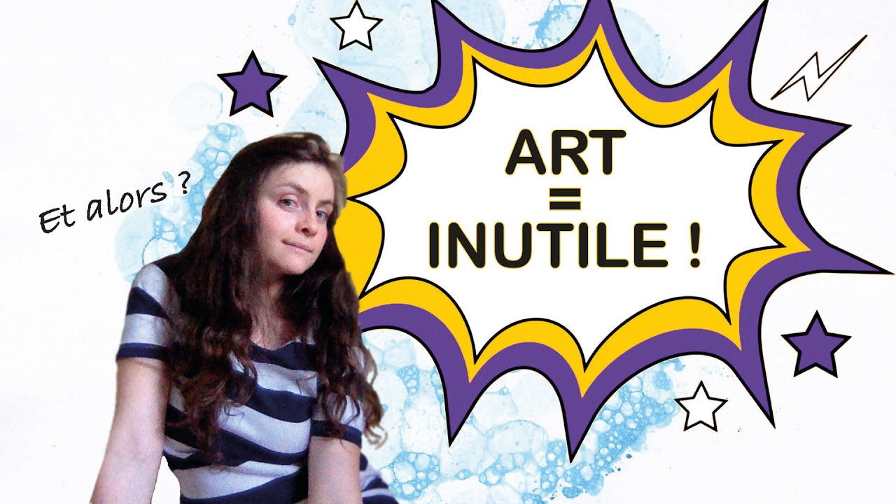 FAIRE DE L'ART EST INUTILE ! Albanne YouTube