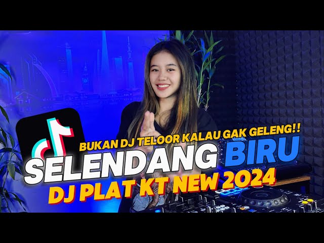 DJ SELENDANG BIRU | DJ PLAT KT NEW 2024 | DJ TELOOR GELENG GELENG class=