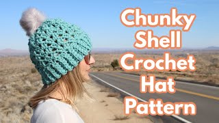 Chunky Shell Crochet Hat Pattern and Tutorial  Beginner Friendly