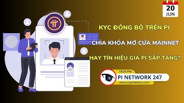 [Pi Network 247] KYC Đồng Bộ Trên Pi: Chìa Khóa Mở Cửa Mainnet Hay Tín Hiệu Cho Cơn Sóng Mới?