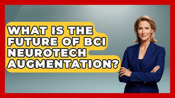 What Is The Future Of BCI Neurotech Augmentation? - Neurotech Insight Pro