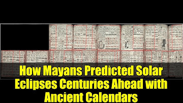 How Mayans Predicted Solar Eclipses Centuries Ahead with Ancient Calendars