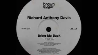 Richard Anthony Davis ‎- Bring Me Back (TV Mix). 1993 Brownsugar Records, Ltd. (UK)