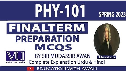 PHY 101 (P-3) Solved MCQS FTP Spring 23 VU