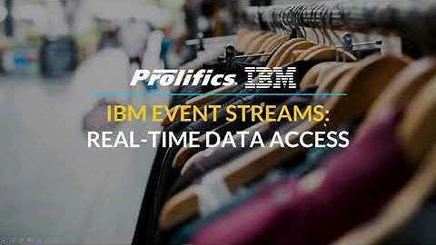 IBM Kafka Event Streams for Real-Time Data Access