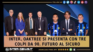 INTER, OAKTREE SI PRESENTA CON TRE COLPI DA 90. FUTURO AL SICURO!