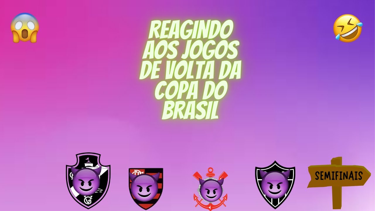 REAGINDO AOS JOGOS DE VOLTA DA COPA DO BRASIL - YouTube