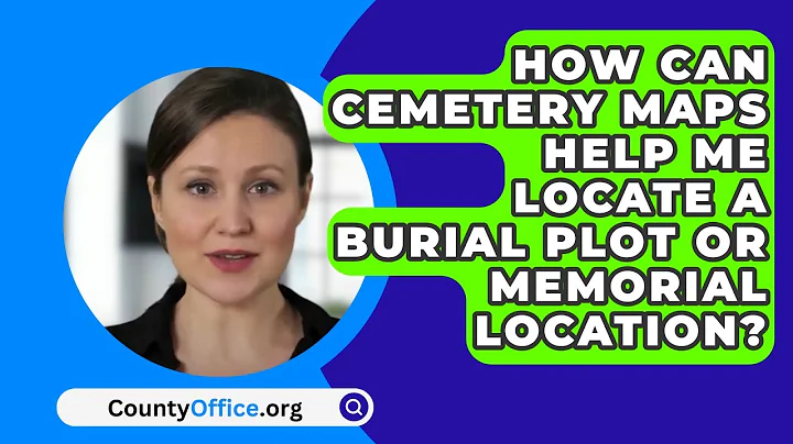 How Can Cemetery Maps Help Me Locate A Burial Plot Or Memorial Location? - CountyOffice.org