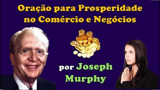 Oração para Prosperidade no Comércio e nos Negócios por  Joseph Murphy (3X - narrado e legendado)