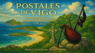 Postales de Vigo – Canción Celta a sus Parques, Monumentos y Playas