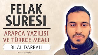 Felak suresi anlamı dinle Bilal Darbali (Felak suresi arapça yazılışı okunuşu ve meali)