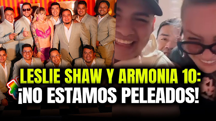 LESLIE SHAW Y ARMONIA 10 JURAN QUE NUNCA SE PELE*RON COMO DECIA JANET