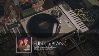 Funk LeBlanc - Hold On, We're Going Home (Drake Cover feat T'mar)