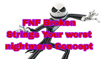fnf broken strings your worst nightmare concept