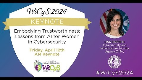 WiCyS 2024 Keynote: Lisa Einstein, Cybersecurity and Infrastructure Security Agency (CISA)
