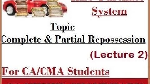 Hire Purchase- Complete & Partial Repossession Lecture 2 for CA/CMA Students By CA.NIKHIL CHOUDHARY
