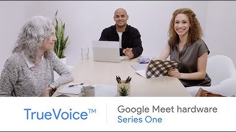 Experience TrueVoice noise cancellation on Google Meet hardware - Series One