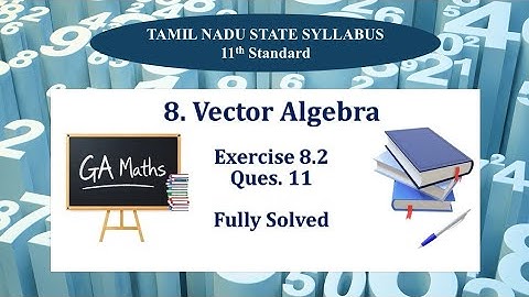 11th Maths I TN State Syllabus | 8. Vector Algebra | Exercise 8.2 | Q 11 Fully Solved 