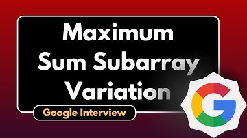 Maximum Sum Subarray Variation | Google Interview Question | DSA Problem Solved